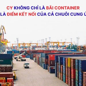 CY là gì? Tìm hiểu về Container Yard (Bãi Container) trong logistics và vận tải biển CY là gì? Tìm hiểu về Container Yard (Bãi Container) trong logistics và vận tải biển