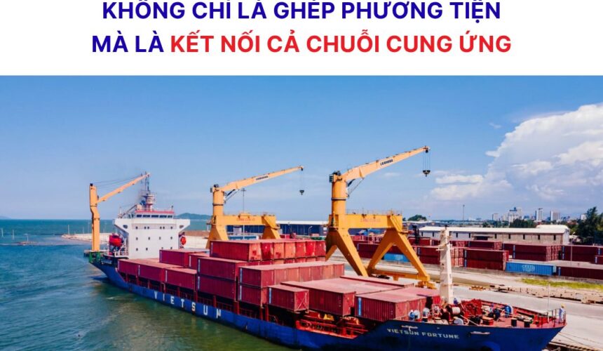Đa phương thức: Khẩu hiệu cũ, đòi hỏi mới trong logistics hiện đại