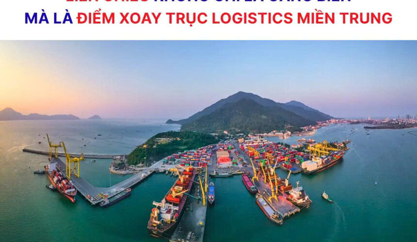 Cảng Liên Chiểu xoay trục chuỗi cung ứng miền Trung