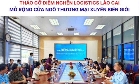 Tháo gỡ điểm nghẽn logistics Lào Cai- Động lực phát triển thương mại xuyên biên giới