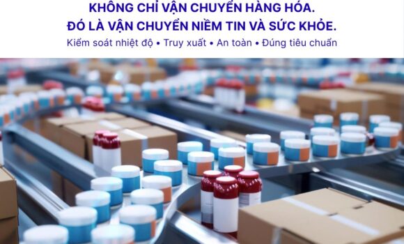 Logistics dược phẩm: Chuỗi lạnh của niềm tin và sức khỏe
