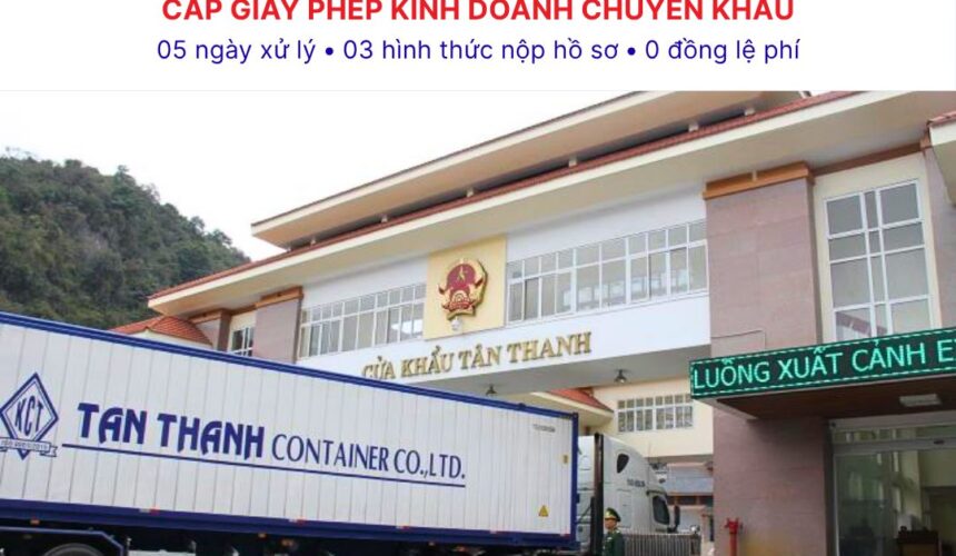 Quy định mới về thủ tục cấp Giấy phép kinh doanh chuyển khẩu từ 05/9/2026