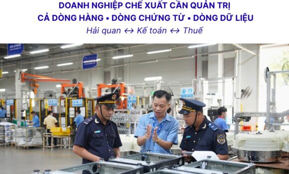 Quản trị rủi ro thuế cho doanh nghiệp chế xuất: Vì sao thông quan chưa phải là điểm kết thúc?